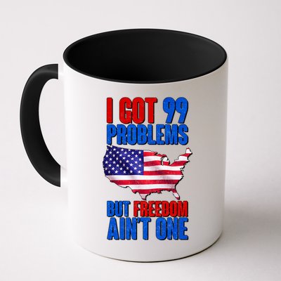 I Got 99 Problem But Freedom Ain't One Mug