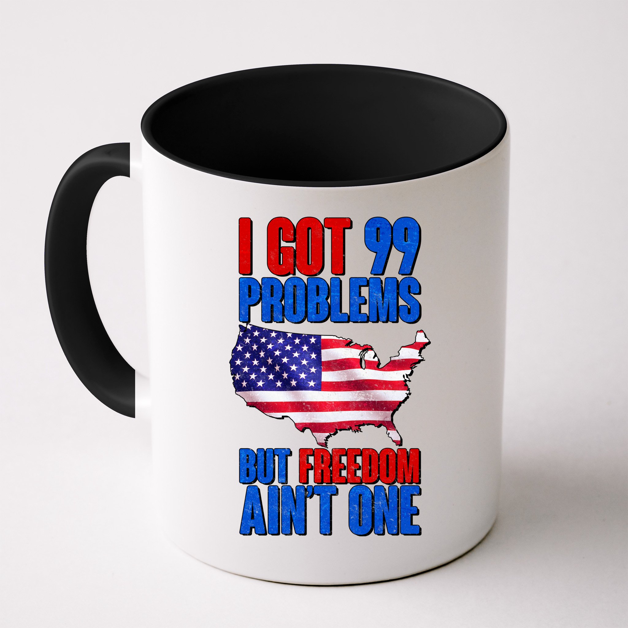 I Got 99 Problem But Freedom Ain't One Mug