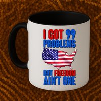 I Got 99 Problem But Freedom Ain't One Mug