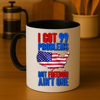 I Got 99 Problem But Freedom Ain't One Mug