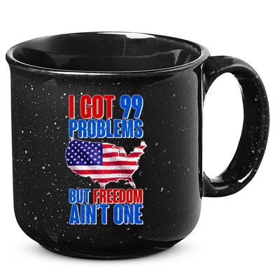 I Got 99 Problem But Freedom Ain't One 15oz Campfire Ceramic Mug