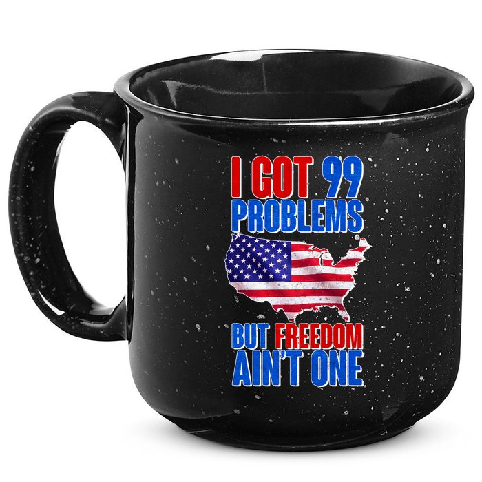 I Got 99 Problem But Freedom Ain't One 15oz Campfire Ceramic Mug