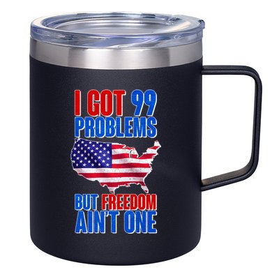 I Got 99 Problem But Freedom Ain't One 12oz Stainless Steel Coffee Mug