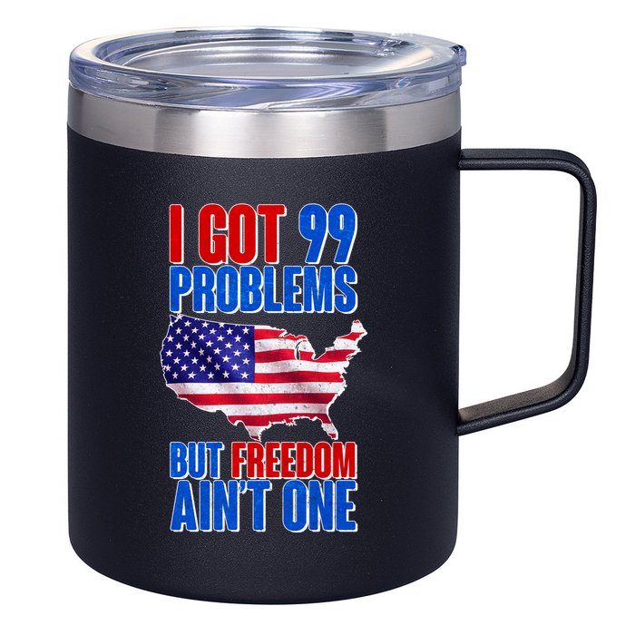I Got 99 Problem But Freedom Ain't One 12oz Stainless Steel Coffee Mug