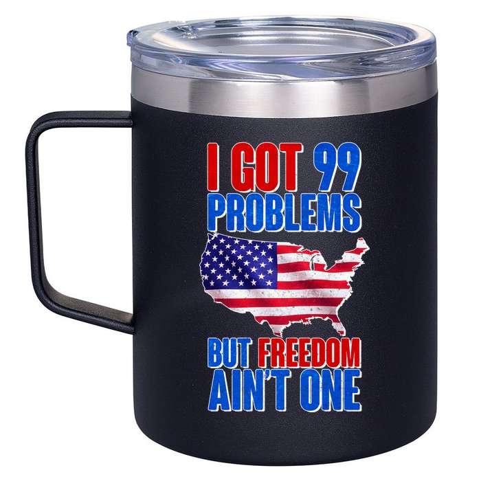 I Got 99 Problem But Freedom Ain't One 12oz Stainless Steel Coffee Mug