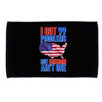 I Got 99 Problem But Freedom Ain't One Microfiber Hand Towel