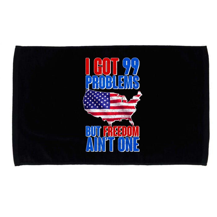 I Got 99 Problem But Freedom Ain't One Microfiber Hand Towel