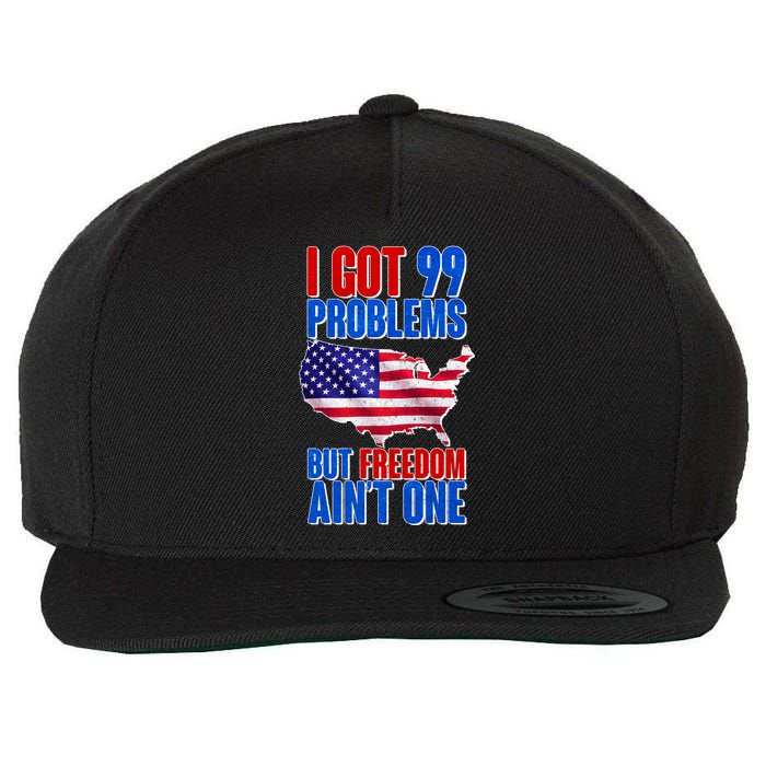 I Got 99 Problem But Freedom Ain't One Wool Snapback Cap