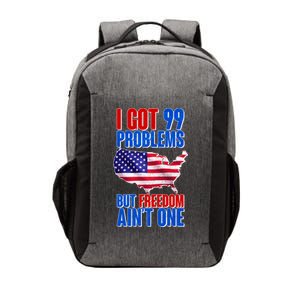 I Got 99 Problem But Freedom Ain't One Vector Backpack