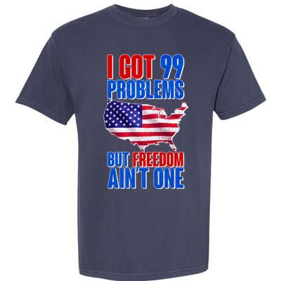 I Got 99 Problem But Freedom Ain't One Garment-Dyed Heavyweight T-Shirt