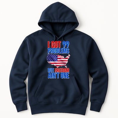 I Got 99 Problem But Freedom Ain't One Hoodie