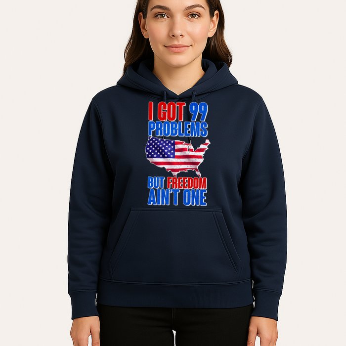 I Got 99 Problem But Freedom Ain't One Hoodie