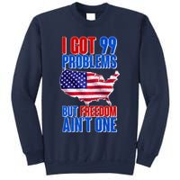 I Got 99 Problem But Freedom Ain't One Sweatshirt