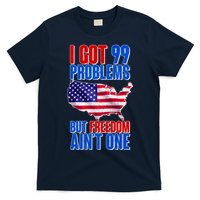 I Got 99 Problem But Freedom Ain't One T-Shirt