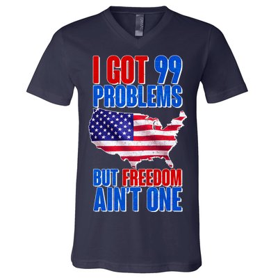 I Got 99 Problem But Freedom Ain't One V-Neck T-Shirt