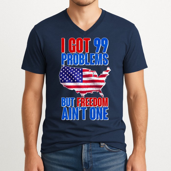 I Got 99 Problem But Freedom Ain't One V-Neck T-Shirt