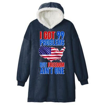 I Got 99 Problem But Freedom Ain't One Hooded Wearable Blanket