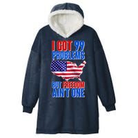 I Got 99 Problem But Freedom Ain't One Hooded Wearable Blanket