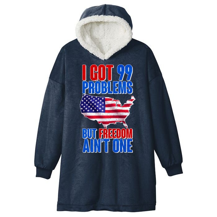 I Got 99 Problem But Freedom Ain't One Hooded Wearable Blanket