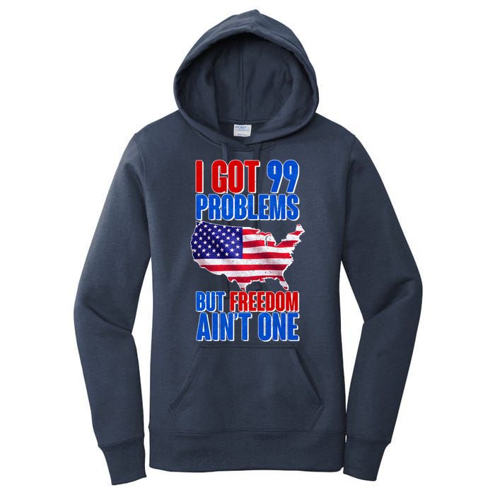 I Got 99 Problem But Freedom Ain't One Women's Pullover Hoodie