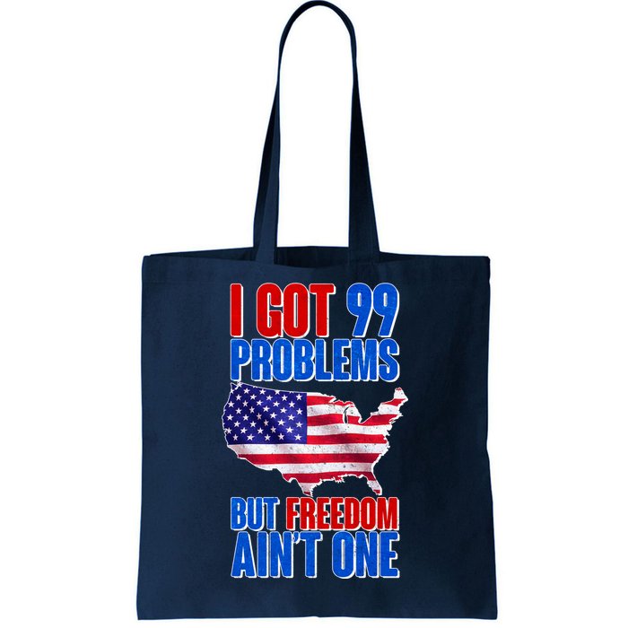 I Got 99 Problem But Freedom Ain't One Tote Bag