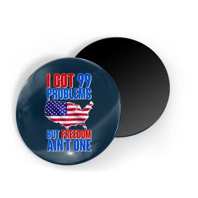 I Got 99 Problem But Freedom Ain't One Magnet