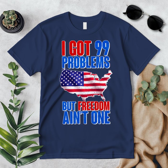 I Got 99 Problem But Freedom Ain't One Premium T-Shirt