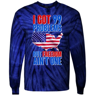 I Got 99 Problem But Freedom Ain't One Tie-Dye Long Sleeve Shirt