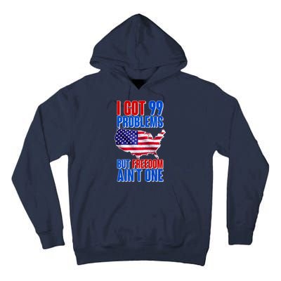 I Got 99 Problem But Freedom Ain't One Tall Hoodie