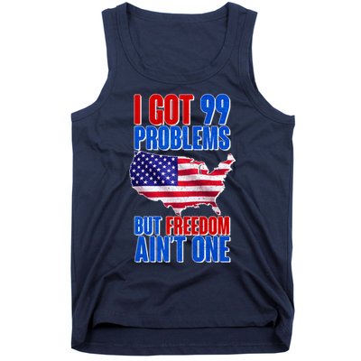 I Got 99 Problem But Freedom Ain't One Tank Top