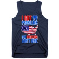 I Got 99 Problem But Freedom Ain't One Tank Top