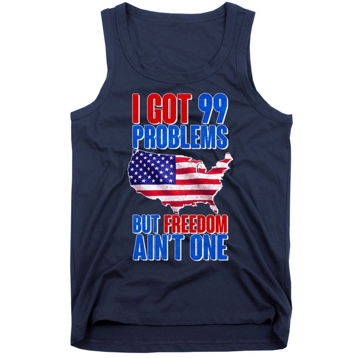 I Got 99 Problem But Freedom Ain't One Tank Top