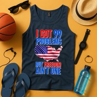 I Got 99 Problem But Freedom Ain't One Tank Top