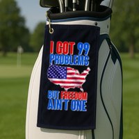 I Got 99 Problem But Freedom Ain't One Golf Towel