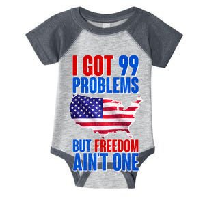 I Got 99 Problem But Freedom Ain't One Infant Baby Jersey Bodysuit