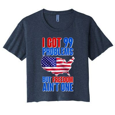 I Got 99 Problem But Freedom Ain't One Crop Top