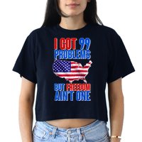 I Got 99 Problem But Freedom Ain't One Crop Top