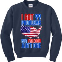 I Got 99 Problem But Freedom Ain't One Kids Sweatshirt