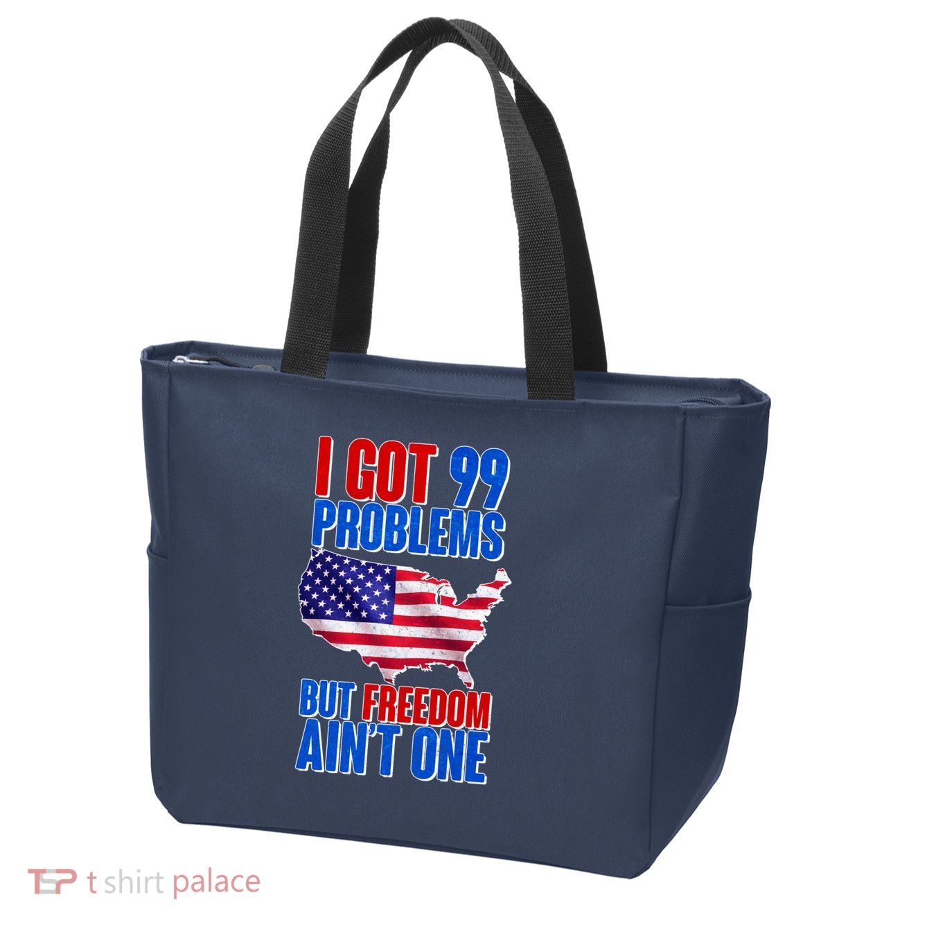 I Got 99 Problem But Freedom Ain't One Zip Tote Bag