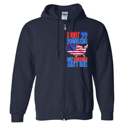 I Got 99 Problem But Freedom Ain't One Full Zip Hoodie