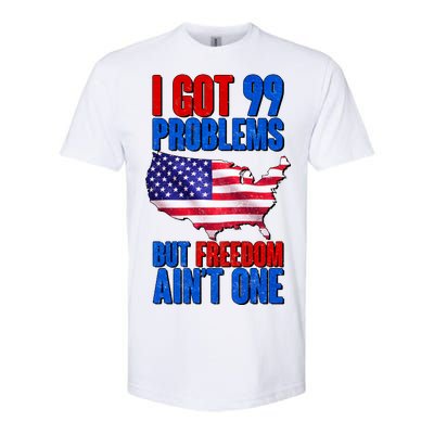 I Got 99 Problem But Freedom Ain't One Softstyle® CVC T-Shirt