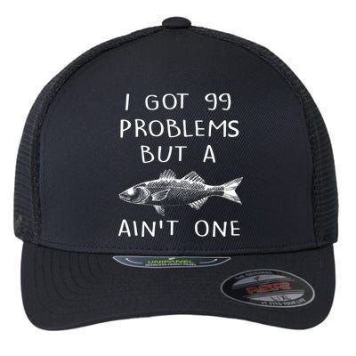 I Got 99 Problems But A Fish Ain't One Flexfit Unipanel Trucker Cap