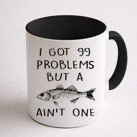 I Got 99 Problems But A Fish Ain't One Mug