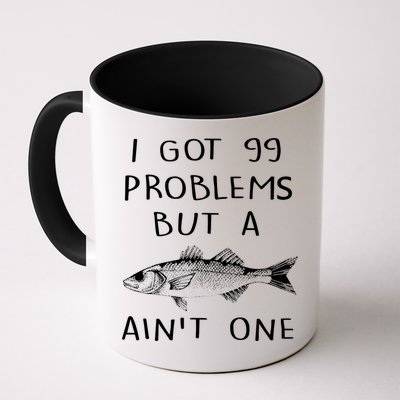 I Got 99 Problems But A Fish Ain't One Coffee Mug