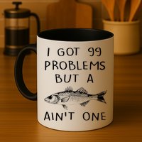 I Got 99 Problems But A Fish Ain't One Mug