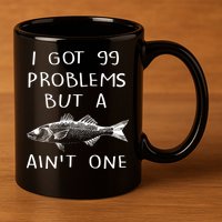 I Got 99 Problems But A Fish Ain't One 11oz C Handle Ceramic Mug