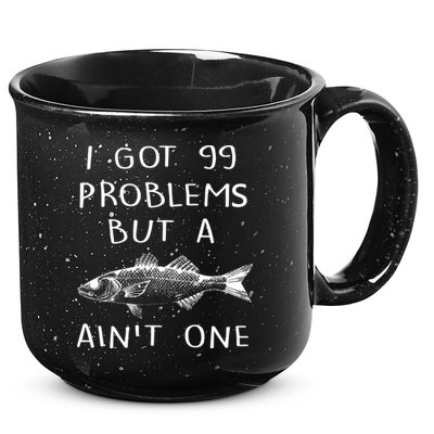 I Got 99 Problems But A Fish Ain't One 15oz Campfire Ceramic Mug