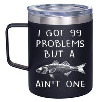 I Got 99 Problems But A Fish Ain't One 12oz Stainless Steel Coffee Mug