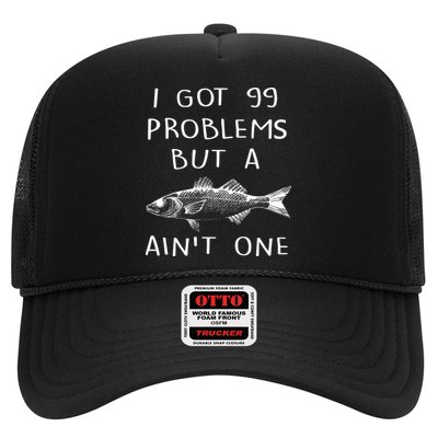 I Got 99 Problems But A Fish Ain't One Trucker Hat