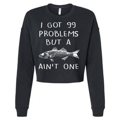 I Got 99 Problems But A Fish Ain't One Cropped Pullover Crew